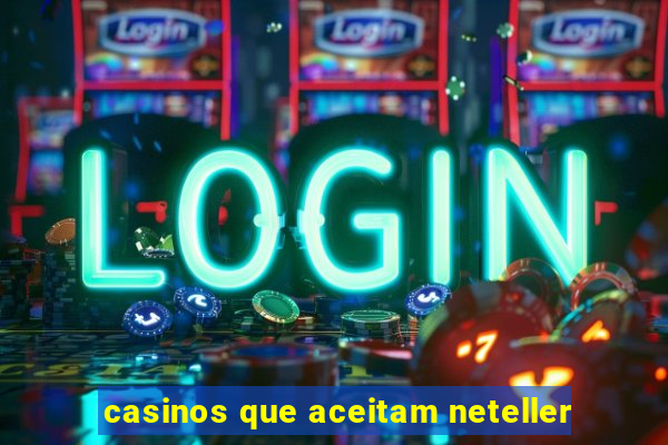 casinos que aceitam neteller